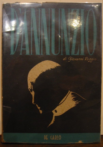 Giovanni Reggio D'Annunzio. Seconda edizione 1942 Roma De Carlo Editore. Consorzio Editoriale Italiano S.A.